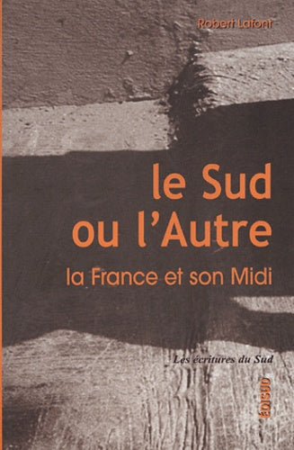 Le Sud ou l'Autre: La France et son Midi
