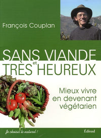 Sans viande et très heureux - mieux vivre en devenant végétarien