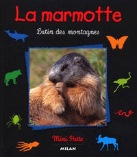 La marmotte: Lutin des montagnes