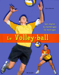 Le Volley-ball : Les Règles - La Technique - La Tactique