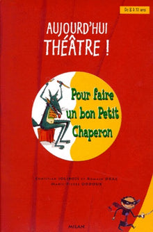 Aujourd'hui théâtre ! Pour faire un bon Petit Chaperon