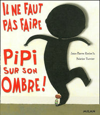 Il ne faut pas faire pipi sur son ombre