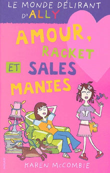 Le Monde délirant d'Ally, tome 3 : Amour, racket et sales manies