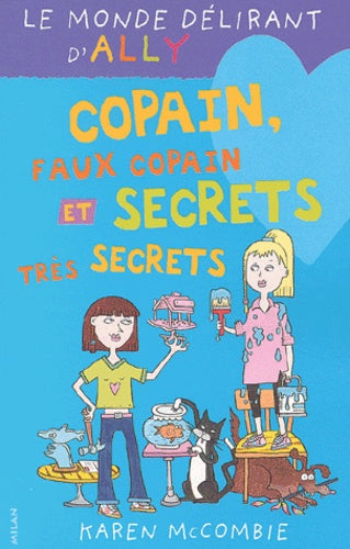 Le monde délirant d'Ally, tome 4 : Copain, faux copain et secrets très secrets