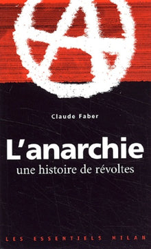 L'anarchie. Une histoire de révoltes