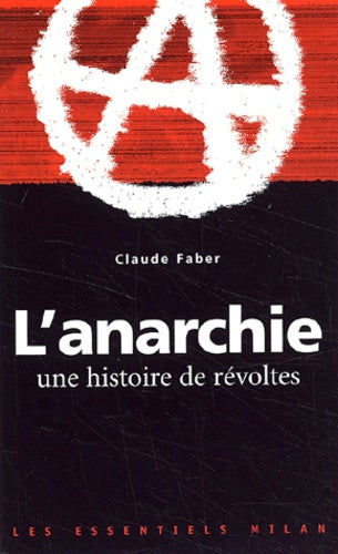 L'anarchie. Une histoire de révoltes