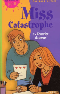 Miss catastrophe, tome 2 : Courrier du coeur
