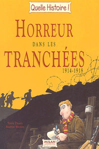 Horreur dans les tranchées, 1914-1918