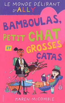 Le Monde délirant d'Ally, tome 7 : Bamboulas, petit chat et grosses catas