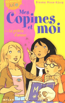 Mes copines et moi, tome 2 : Philtre d'amour