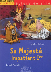 Sa majesté Impatient Ier