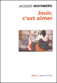 Jouir, c'est aimer