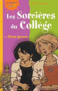Sorcières du collège, tome 4 : Ultime épreuves