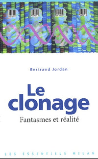Le clonage: Fantasmes et réalités