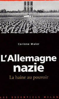 L'Allemagne nazie, la haine au pouvoir