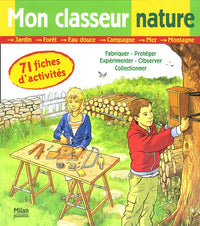 Mon classeur nature: 71 fiches d'activités