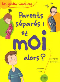 Parents séparés : et moi alors ?