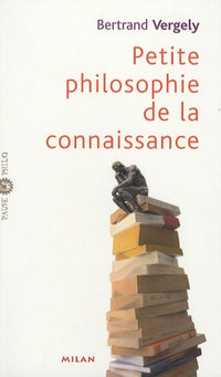 Petite philosophie de la connaissance