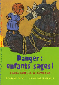 Danger : enfants sages !: Trois contes à dévorer