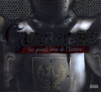 Guerriers: Les grands héros de l'histoire