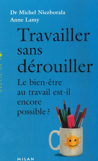 Travailler sans dérouiller: Le bien-être au travail est-il encore possible ?
