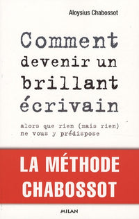 Comment devenir un brillant écrivain, Alors que rien (mais rien) ne vous y prédispose