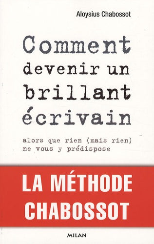 Comment devenir un brillant écrivain, Alors que rien (mais rien) ne vous y prédispose