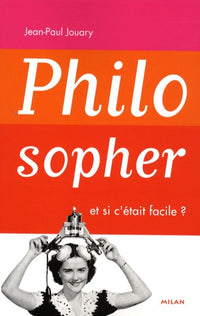 Philosopher, et si c'était facile ?