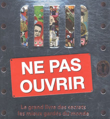 Ne pas ouvrir: Le grand livre des secrets les mieux gardés du monde