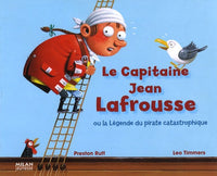 Le capitaine Jean Lafrousse: Ou la légende du pirate catastrophique