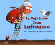 Le capitaine Jean Lafrousse ou la légende du pirate catastrophique