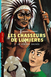 Les Chasseurs de lumières - Tome 2 La Légende Sacrée