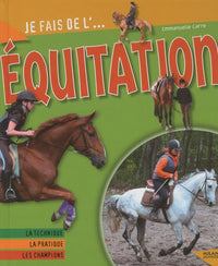 Je fais de l'équitation: Technique, pratique, champions