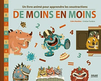 De moins en moins: Un livre animé pour apprendre les soustractions