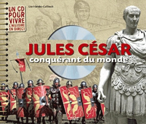 Jules César, conquérant du monde