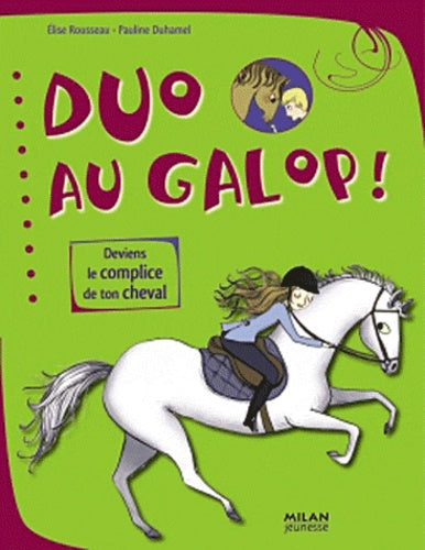 Duo au galop !: Deviens le complice de ton cheval