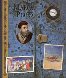 Marco Polo: Récits de voyage, Aventures en Orient, 1270-1295