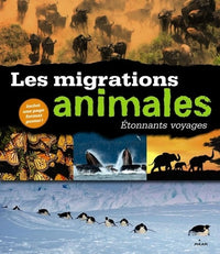 Les migrations animales: Etonnants voyages