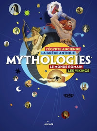 Mythologies: L'Egypte ancienne, la Grèce antique, le monde romain, les Vikings