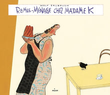 Remue-ménage chez Madame K