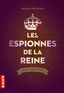 Les espionnes de la reine: Lady Béatrice
