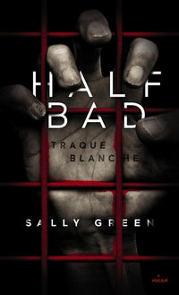 Half Bad, Tome 01: Traque blanche