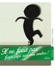 Il ne faut pas faire pipi sur son ombre