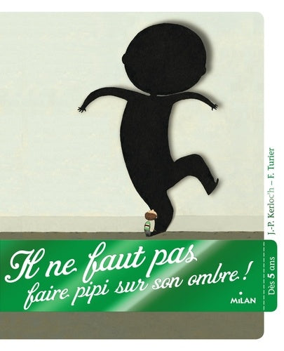 Il ne faut pas faire pipi sur son ombre