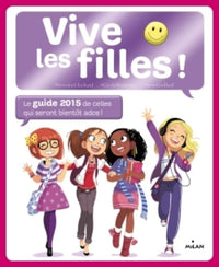 Vive les filles !: Le guide de celles qui seront bientôt ados !