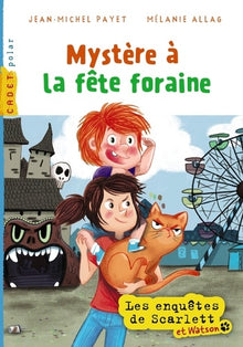 Les enquêtes de Scarlett et Watson, Tome 07: Mystère à la fête foraine