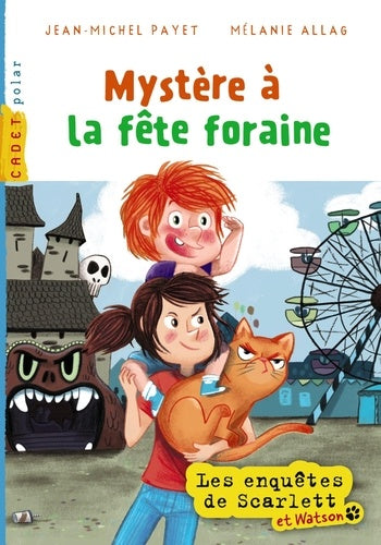 Les enquêtes de Scarlett et Watson, Tome 07: Mystère à la fête foraine