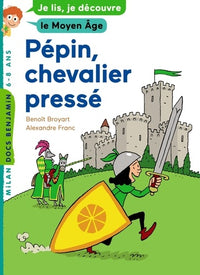 Pepin, chevalier presse : Je lis, je decouvre le Moyen Age