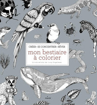 Mon bestiaire à colorier: Créer, se concentrer, rêver