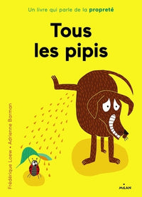 Tous les pipis: Un livre qui parle de la propreté